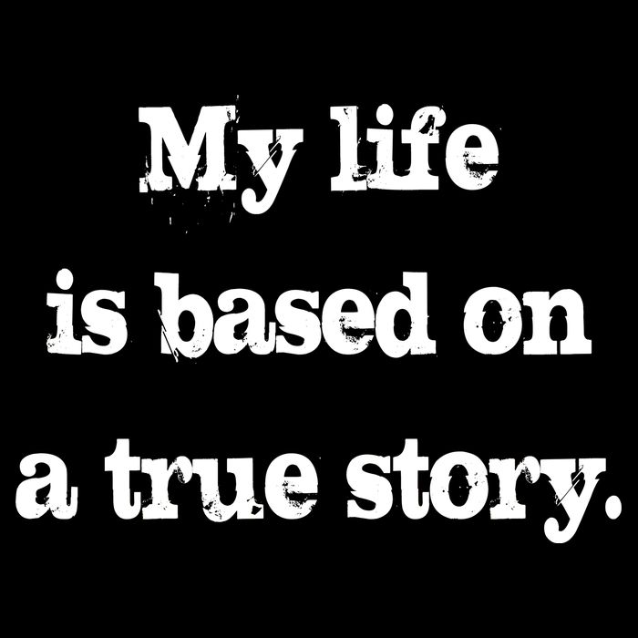 My Life Is Based On A True Story Bucket Hat