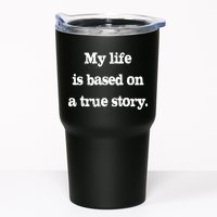 My Life Is Based On A True Story Tumbler