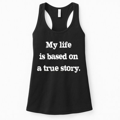 My Life Is Based On A True Story Womens Tank Top
