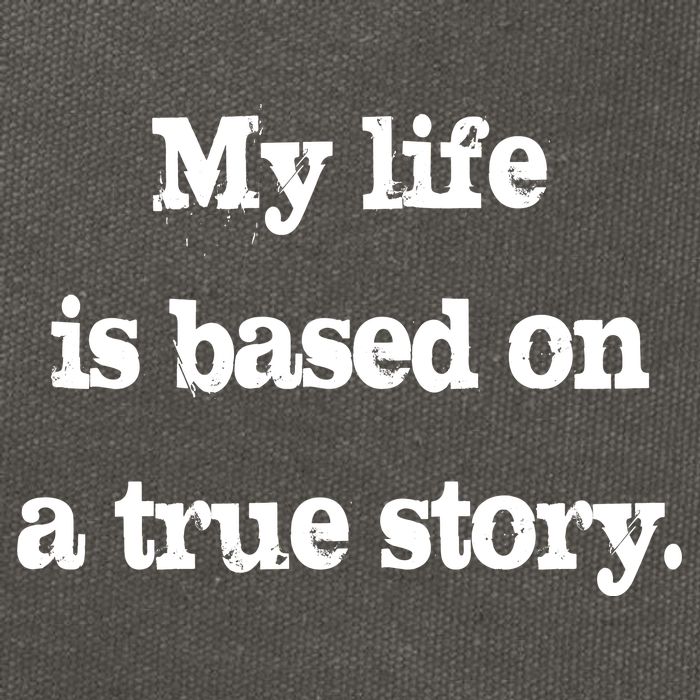My Life Is Based On A True Story Cotton Canvas Backpack