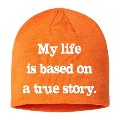 My Life Is Based On A True Story Sustainable Beanie