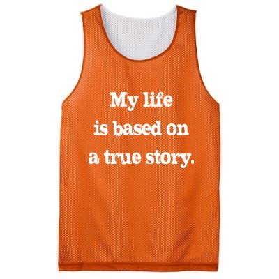 My Life Is Based On A True Story Mesh Reversible Basketball Jersey Tank
