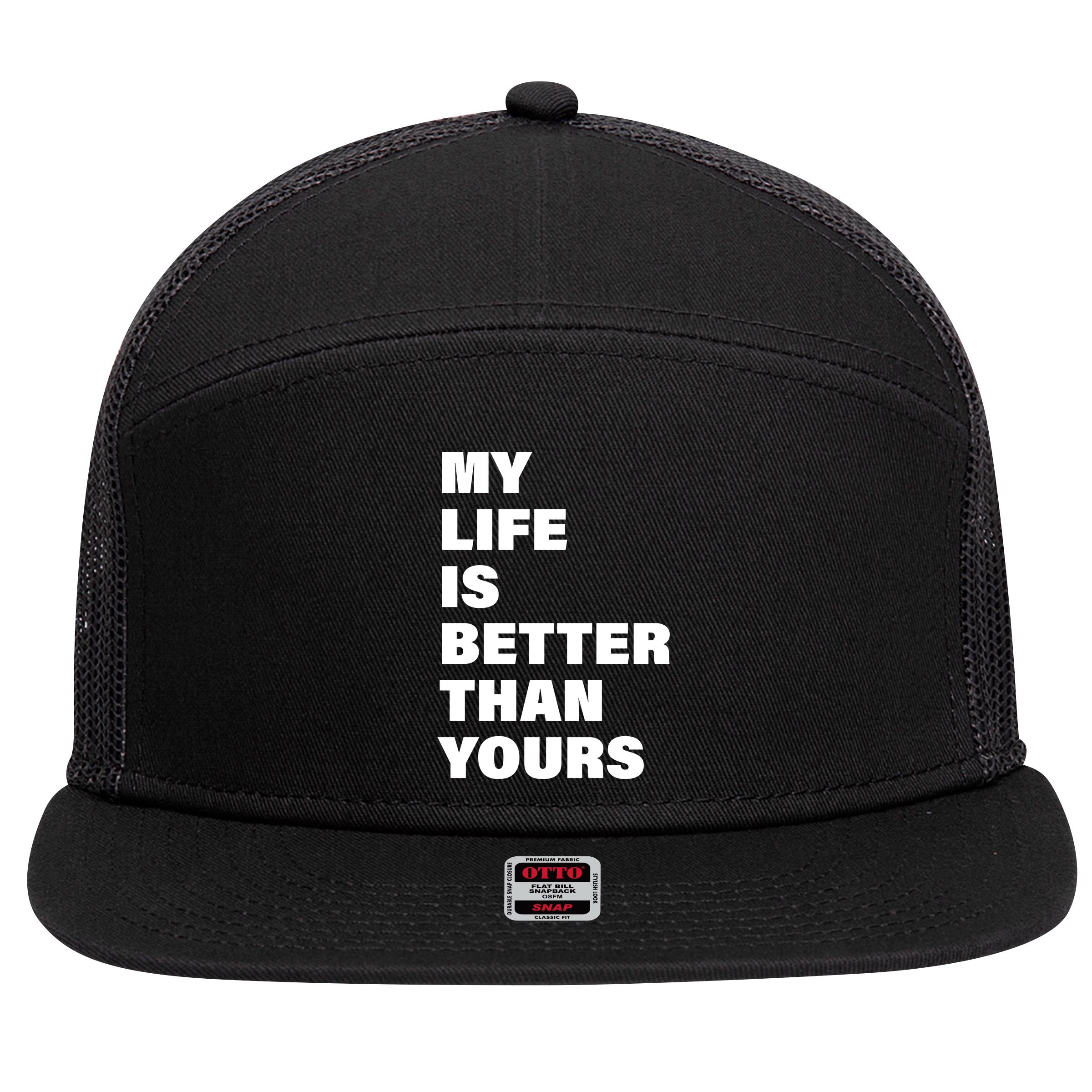 My Life Is Better Than Yours 7 Panel Mesh Trucker Snapback Hat