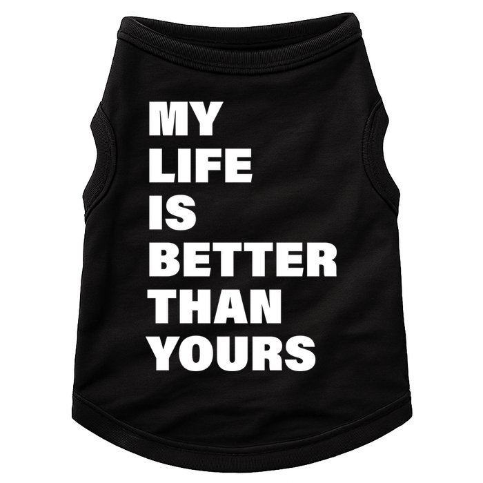 My Life Is Better Than Yours Doggie Tank