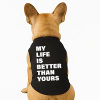 My Life Is Better Than Yours Doggie Tank