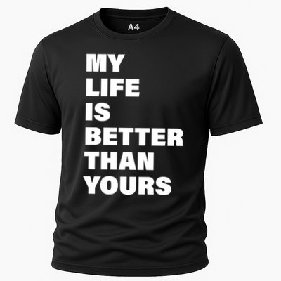My Life Is Better Than Yours Performance Shirt