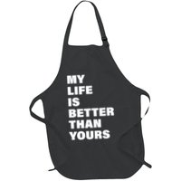 My Life Is Better Than Yours Apron
