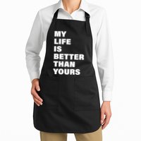 My Life Is Better Than Yours Apron