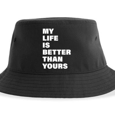 My Life Is Better Than Yours Sustainable Bucket Hat