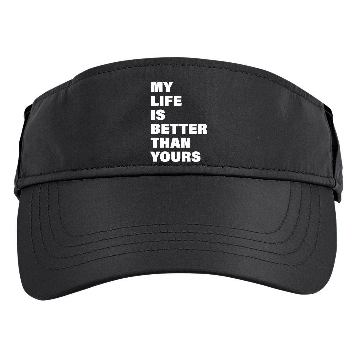 My Life Is Better Than Yours Adult Drive Performance Visor