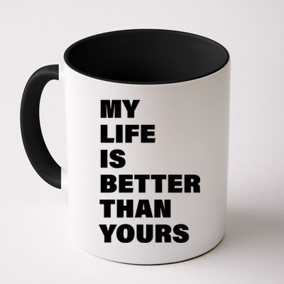 My Life Is Better Than Yours Mug