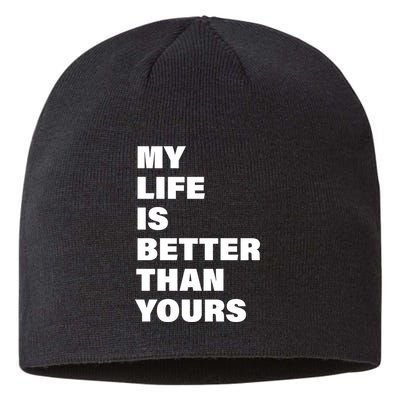 My Life Is Better Than Yours Sustainable Beanie