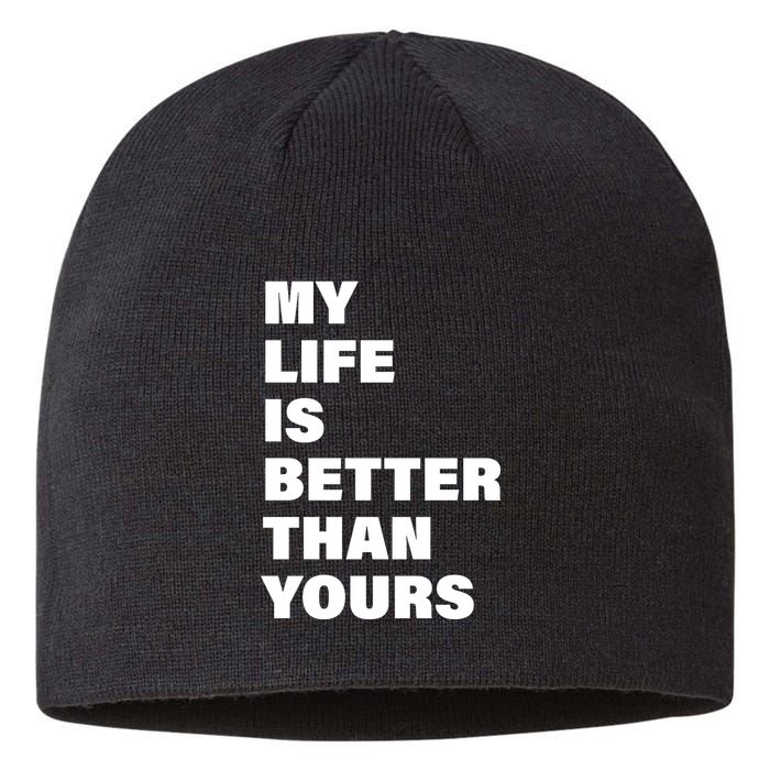 My Life Is Better Than Yours Sustainable Beanie