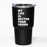 My Life Is Better Than Yours Tumbler