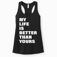My Life Is Better Than Yours Womens Tank Top