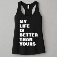 My Life Is Better Than Yours Womens Tank Top