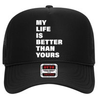My Life Is Better Than Yours Hat