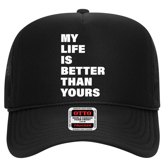 My Life Is Better Than Yours Hat