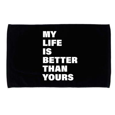 My Life Is Better Than Yours Microfiber Hand Towel