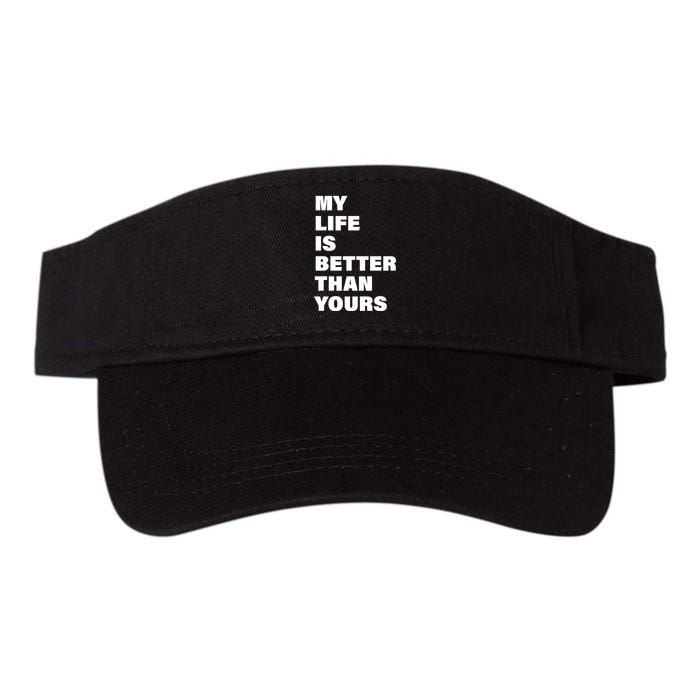 My Life Is Better Than Yours Visor