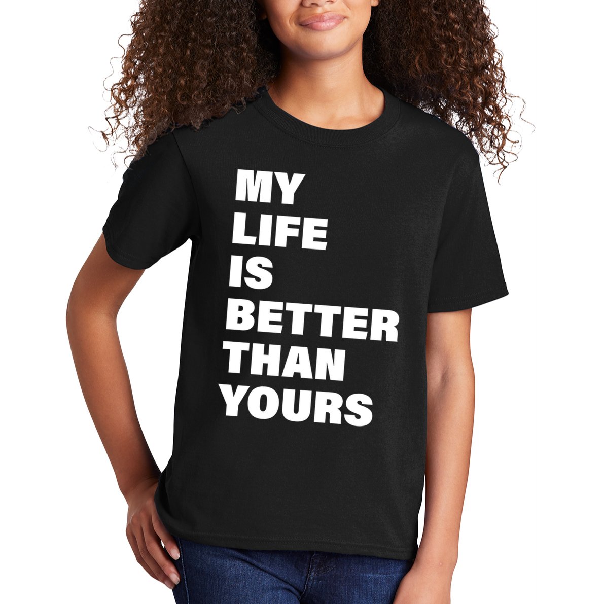 My Life Is Better Than Yours Kids T-Shirt