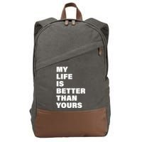 My Life Is Better Than Yours Cotton Canvas Backpack
