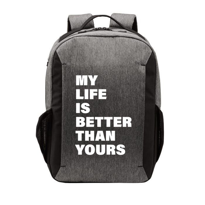 My Life Is Better Than Yours Vector Backpack