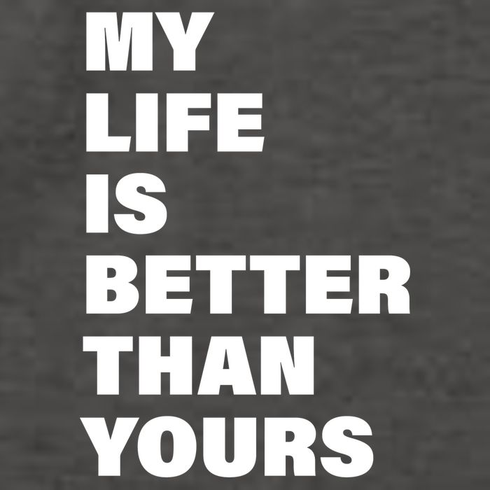 My Life Is Better Than Yours Vector Backpack