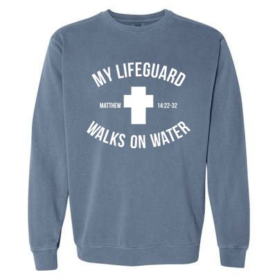 My Lifeguard Walks on Water - Matthew 14:22-32 Jesus Cross Garment-Dyed Sweatshirt