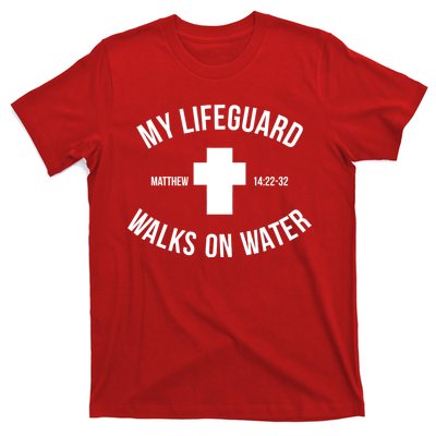 My Lifeguard Walks on Water - Matthew 14:22-32 Jesus Cross T-Shirt