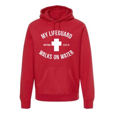 My Lifeguard Walks on Water - Matthew 14:22-32 Jesus Cross Premium Hoodie