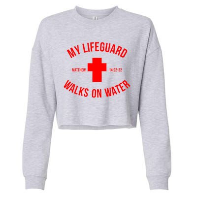 My Lifeguard Walks on Water - Matthew 14:22-32 Jesus Cross Cropped Pullover Crew