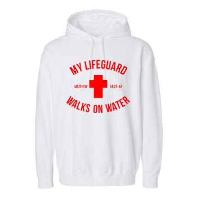 My Lifeguard Walks on Water - Matthew 14:22-32 Jesus Cross Garment-Dyed Fleece Hoodie