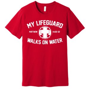 My Lifeguard Walks On Water Jesus Saves Premium T-Shirt