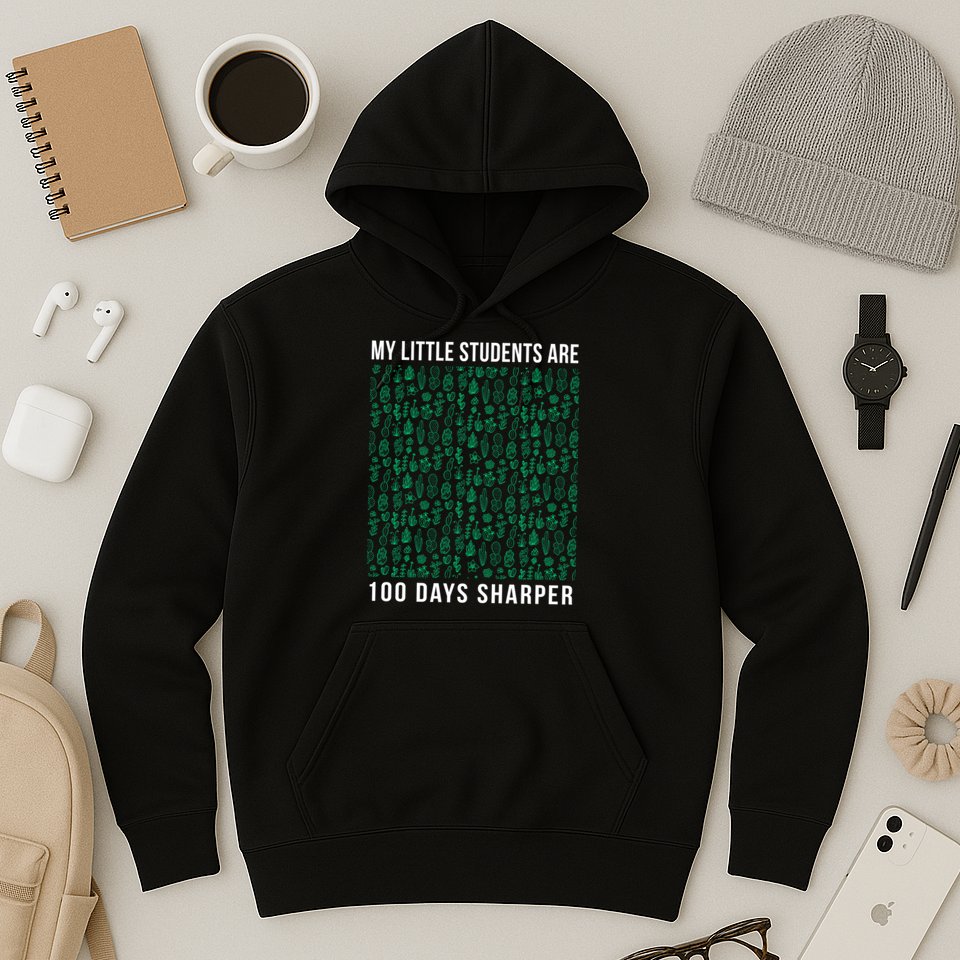 My Little Students Are 100 Days Sharper Hoodie