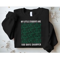 My Little Students Are 100 Days Sharper Sweatshirt
