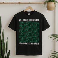 My Little Students Are 100 Days Sharper T-Shirt