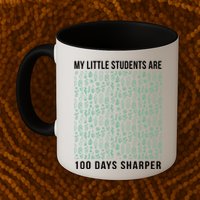 My Little Students Are 100 Days Sharper Mug