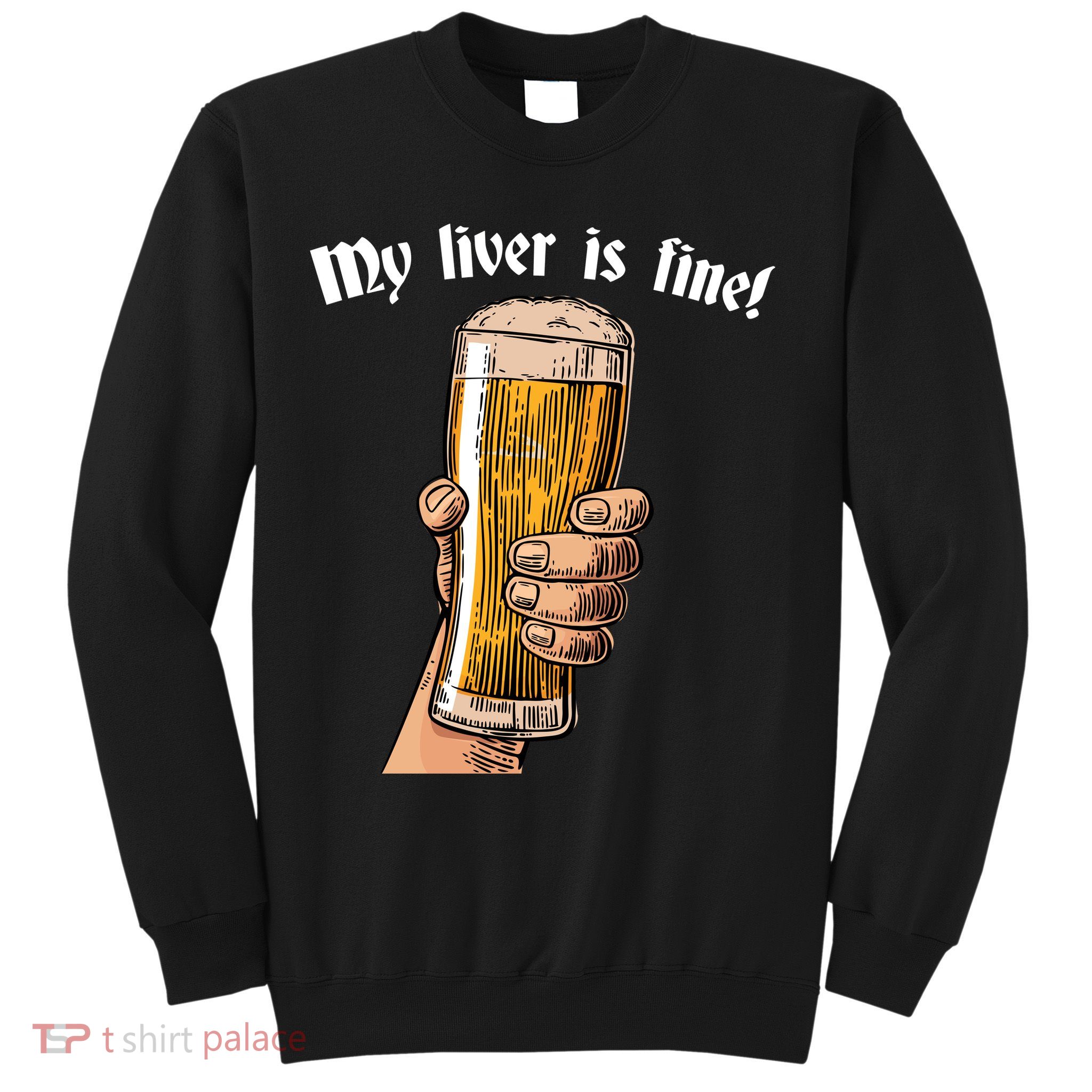 My Liver Is Fine Sweatshirt
