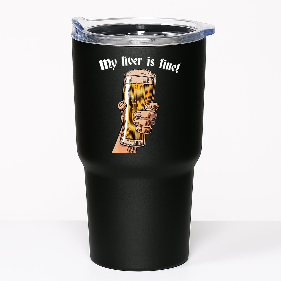 My Liver Is Fine Tumbler