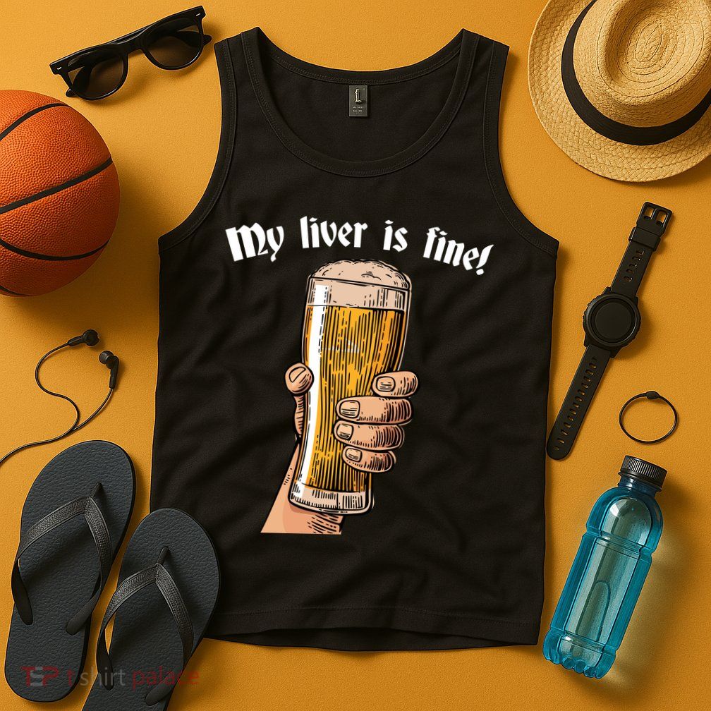 My Liver Is Fine Tank Top