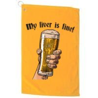 My Liver Is Fine Golf Towel