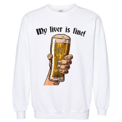 My Liver Is Fine Garment-Dyed Sweatshirt
