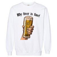 My Liver Is Fine Garment-Dyed Sweatshirt