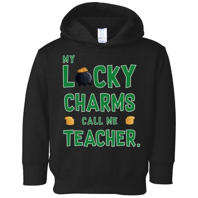 My Lucky Charms Call Me Teacher Toddler Hoodie