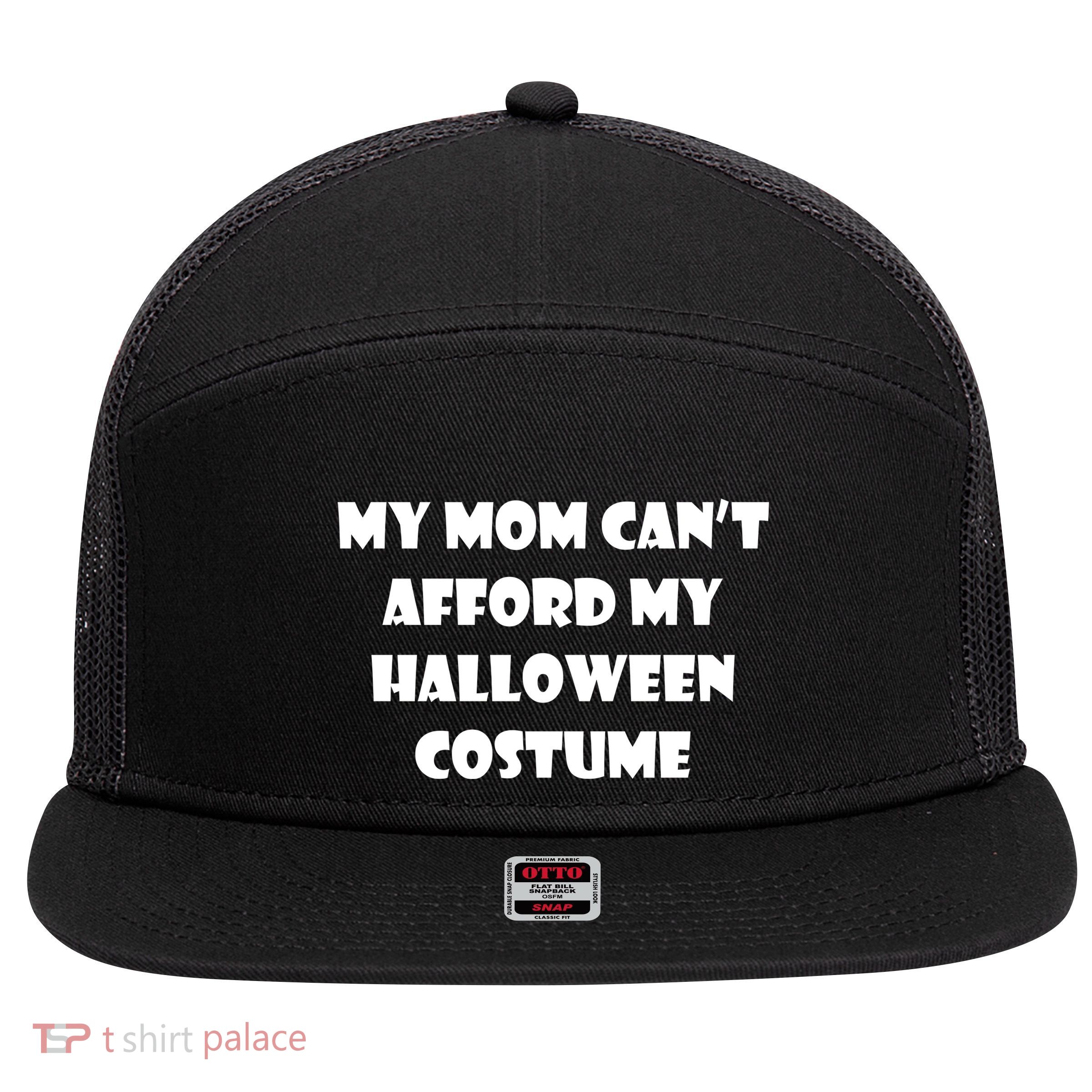 My Mom Can't Afford My Halloween Costume 7 Panel Mesh Trucker Snapback Hat
