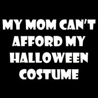 My Mom Can't Afford My Halloween Costume Cooling Performance Crew T-Shirt