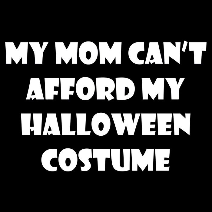 My Mom Can't Afford My Halloween Costume Cooling Performance Crew T-Shirt