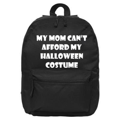 My Mom Can't Afford My Halloween Costume 16 in Basic Backpack