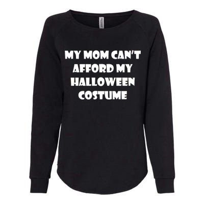 My Mom Can't Afford My Halloween Costume Womens California Wash Sweatshirt